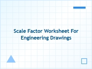 Preparing Engineering Drawings with Scale Factors