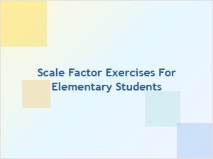 Simple Scale Factor Exercises for Beginners