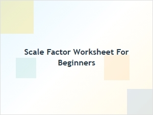 A Beginner's Guide to Understanding Scale Factors