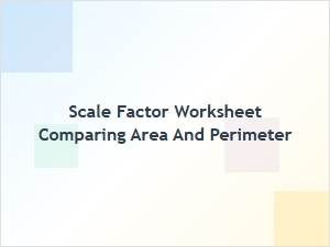 Comparing Area and Perimeter with Scale Factors