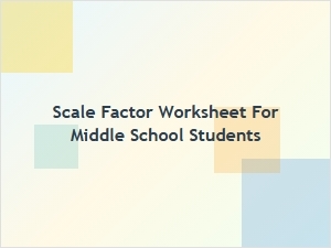 Scale Factor Worksheet Problem Types for Middle School