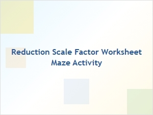 Mastering Scale Factor: a Maze-Based Worksheet Activity